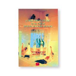 A Practical Guide to the Use of Multi-Sensory Rooms